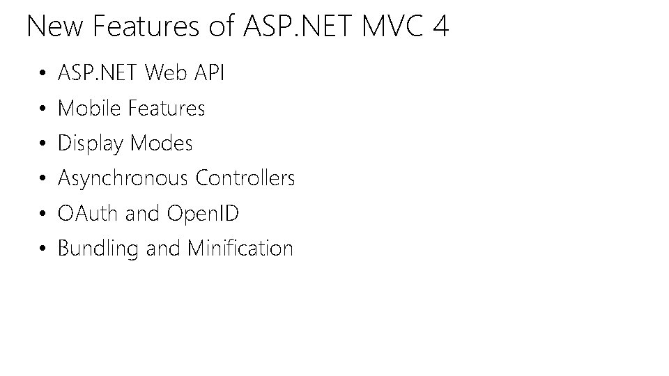 New Features of ASP. NET MVC 4 • ASP. NET Web API • Mobile New Features of ASP. NET MVC 4 • ASP. NET Web API • Mobile