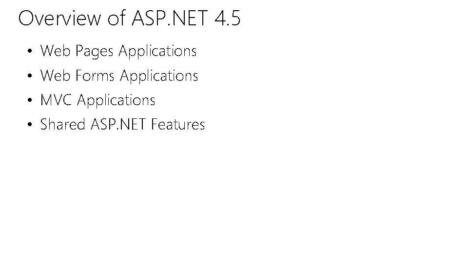 Overview of ASP. NET 4. 5 • Web Pages Applications • Web Forms Applications Overview of ASP. NET 4. 5 • Web Pages Applications • Web Forms Applications