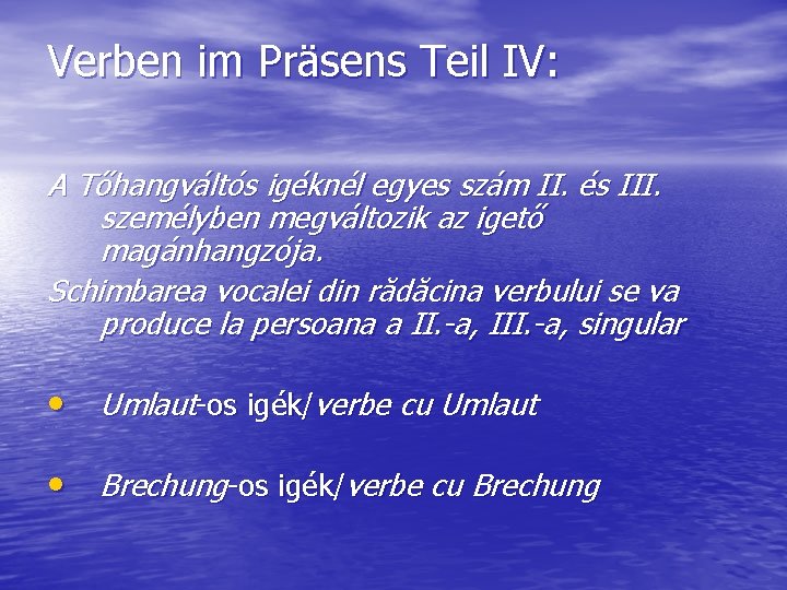 Verben im Präsens Teil IV: A Tőhangváltós igéknél egyes szám II. és III. személyben