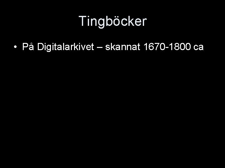 Tingböcker • På Digitalarkivet – skannat 1670 -1800 ca 
