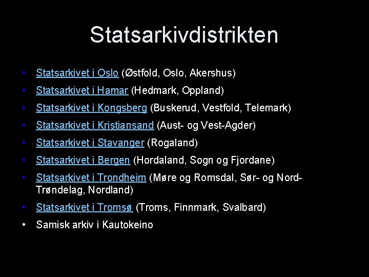 Statsarkivdistrikten • Statsarkivet i Oslo (Østfold, Oslo, Akershus) • Statsarkivet i Hamar (Hedmark, Oppland)