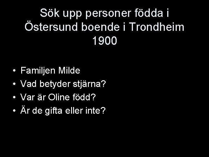 Sök upp personer födda i Östersund boende i Trondheim 1900 • • Familjen Milde
