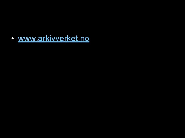  • www. arkivverket. no 