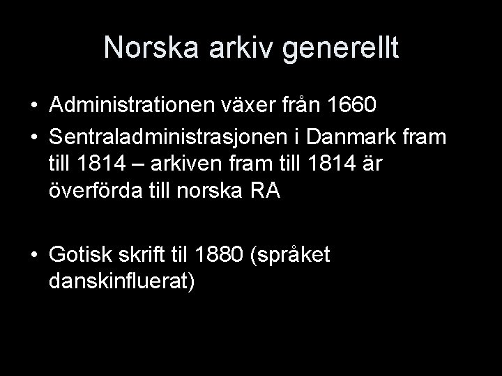 Norska arkiv generellt • Administrationen växer från 1660 • Sentraladministrasjonen i Danmark fram till