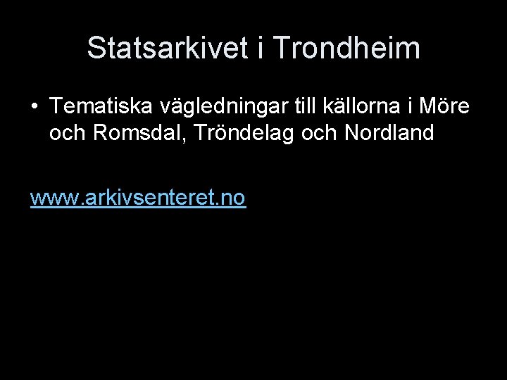 Statsarkivet i Trondheim • Tematiska vägledningar till källorna i Möre och Romsdal, Tröndelag och