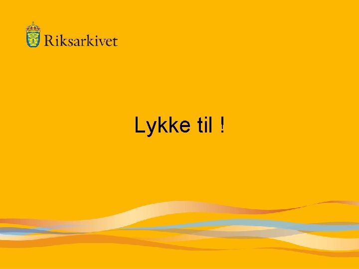 Lykke til ! 