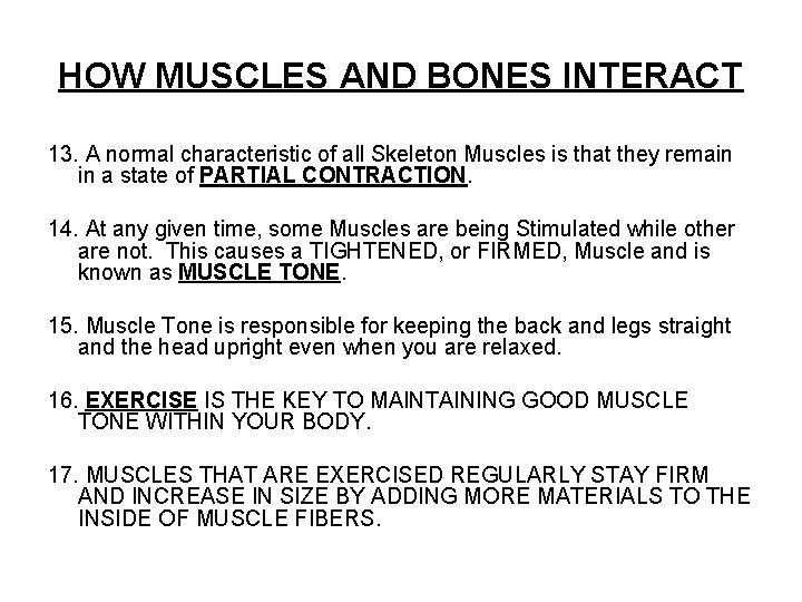 HOW MUSCLES AND BONES INTERACT 13. A normal characteristic of all Skeleton Muscles is