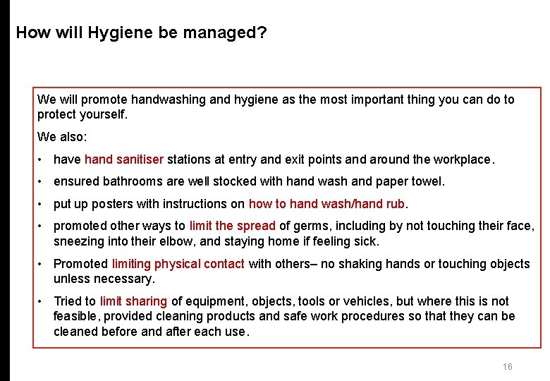 How will Hygiene be managed? We will promote handwashing and hygiene as the most