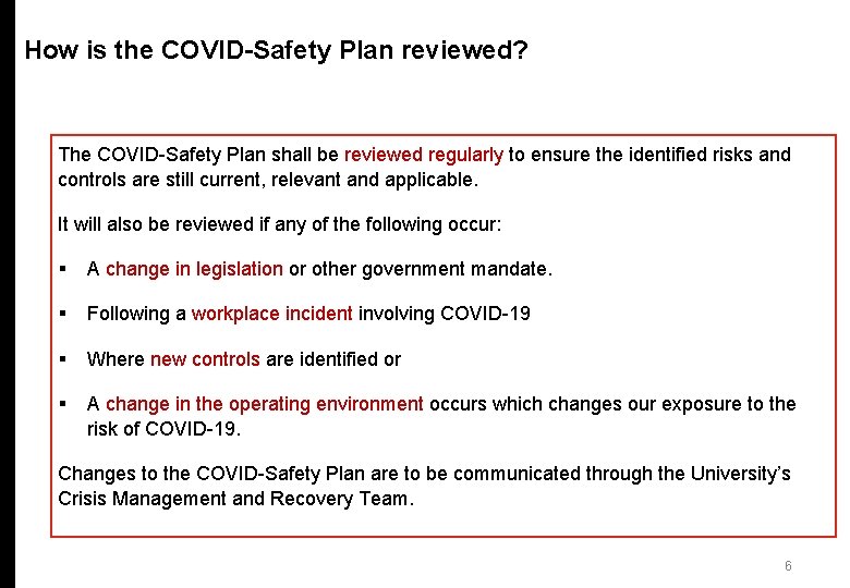 How is the COVID-Safety Plan reviewed? The COVID-Safety Plan shall be reviewed regularly to