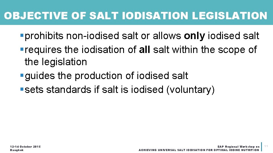 OBJECTIVE OF SALT IODISATION LEGISLATION § prohibits non-iodised salt or allows only iodised salt