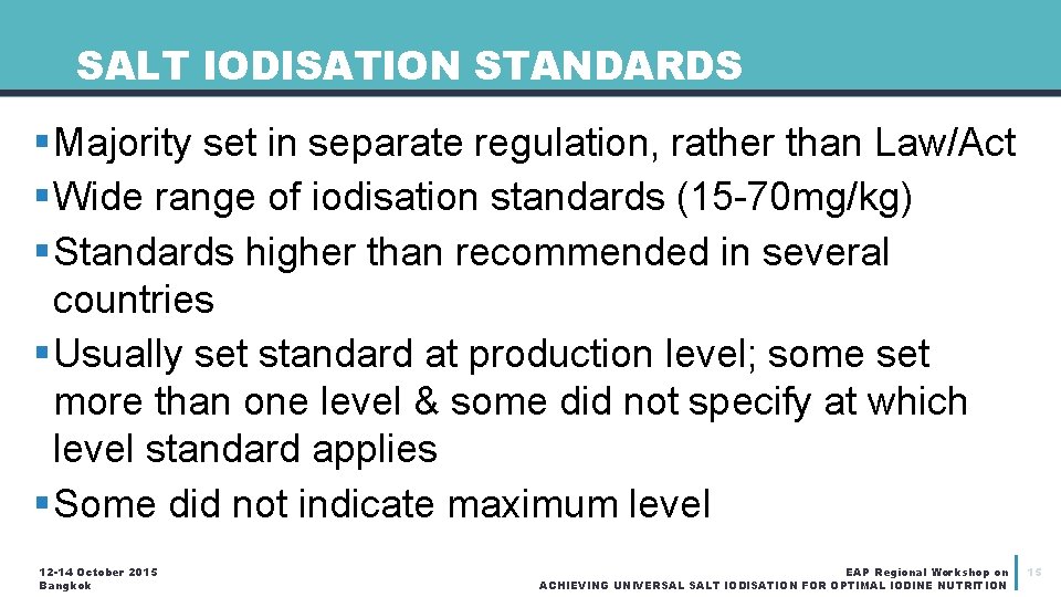 SALT IODISATION STANDARDS § Majority set in separate regulation, rather than Law/Act § Wide