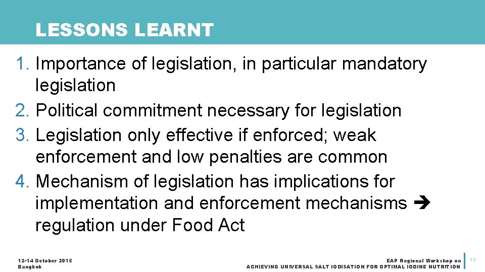 LESSONS LEARNT 1. Importance of legislation, in particular mandatory legislation 2. Political commitment necessary