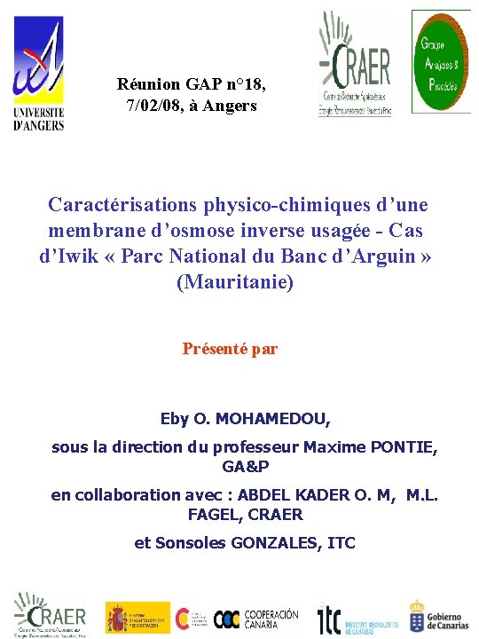 Réunion GAP n° 18, 7/02/08, à Angers Caractérisations physico-chimiques d’une membrane d’osmose inverse usagée