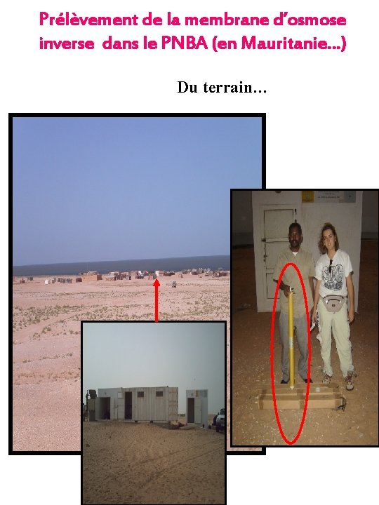 Prélèvement de la membrane d’osmose inverse dans le PNBA (en Mauritanie…) Du terrain… 