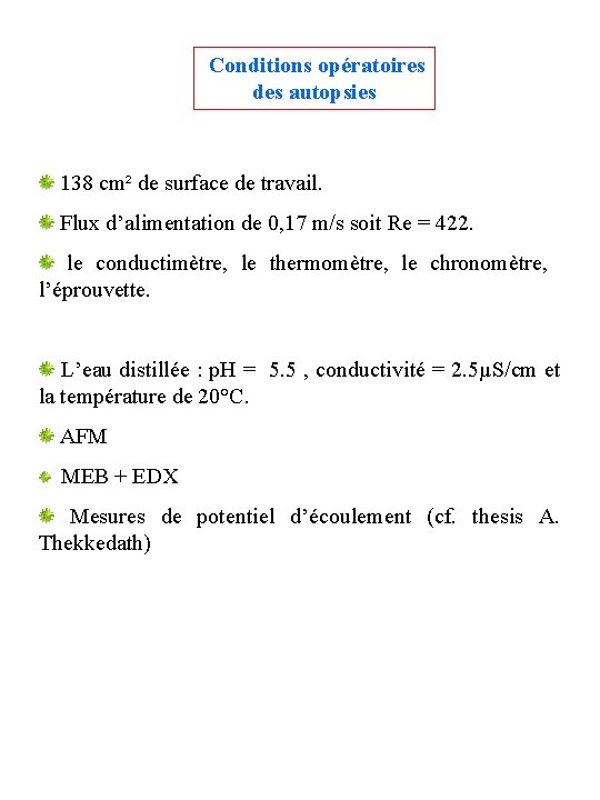 Conditions opératoires des autopsies 138 cm² de surface de travail. Flux d’alimentation de 0,