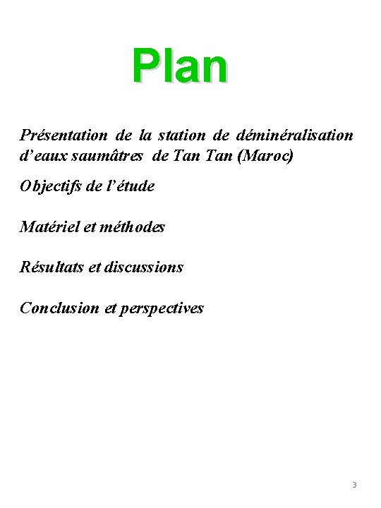 Plan Présentation de la station de déminéralisation d’eaux saumâtres de Tan (Maroc) Objectifs de