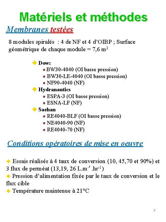 Matériels et méthodes Membranes testées 8 modules spiralés : 4 de NF et 4