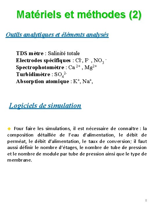 Matériels et méthodes (2) Outils analytiques et éléments analysés TDS mètre : Salinité totale
