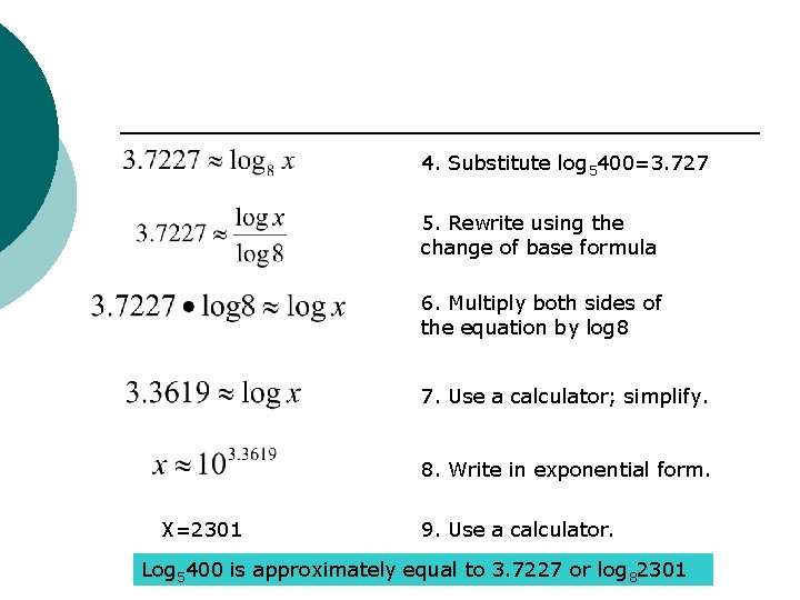 4. Substitute log 5400=3. 727 5. Rewrite using the change of base formula 6.