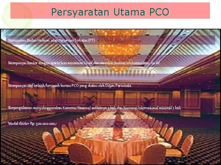 Persyaratan Utama PCO Merupakan Badan Hukum atau Perseroan Terbatas (PT) Mempunyai kantor dengan syarat
