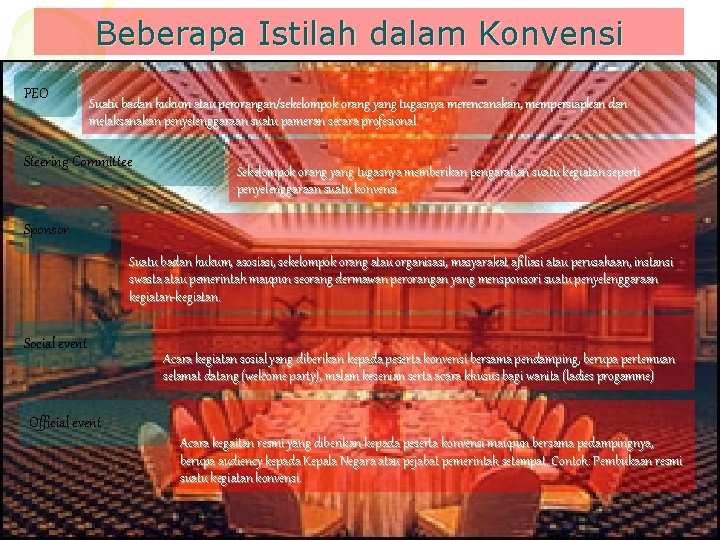 Beberapa Istilah dalam Konvensi PEO Suatu badan hukum atau perorangan/sekelompok orang yang tugasnya merencanakan,