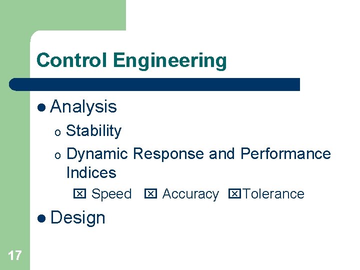 Control Engineering l Analysis Stability o Dynamic Response and Performance Indices o Speed Accuracy