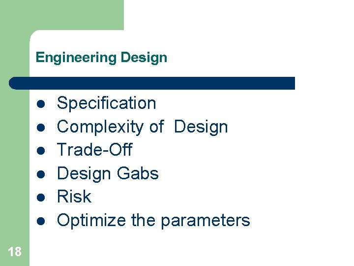 Engineering Design l l l 18 Specification Complexity of Design Trade-Off Design Gabs Risk