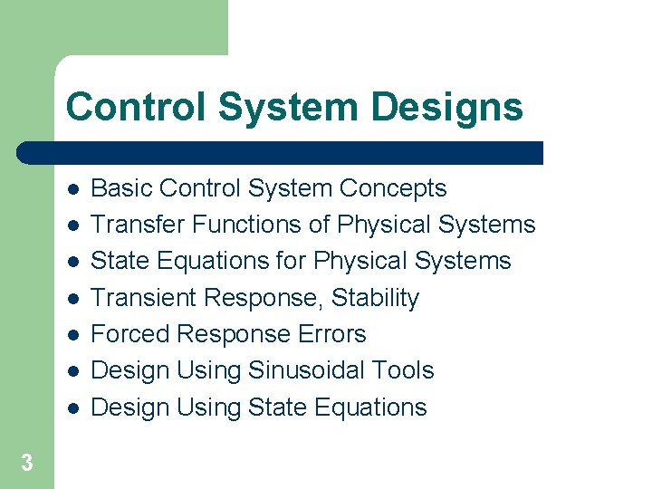 Control System Designs l l l l 3 Basic Control System Concepts Transfer Functions