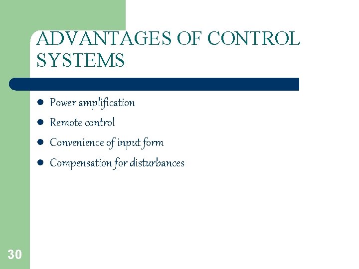 ADVANTAGES OF CONTROL SYSTEMS l l 30 Power amplification Remote control Convenience of input