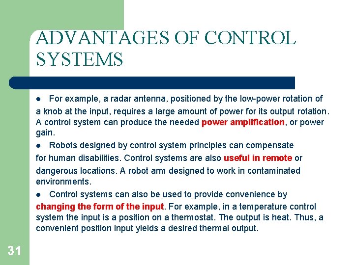 ADVANTAGES OF CONTROL SYSTEMS For example, a radar antenna, positioned by the low-power rotation