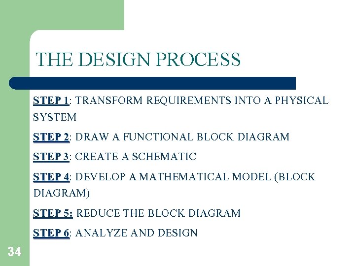 THE DESIGN PROCESS STEP 1: TRANSFORM REQUIREMENTS INTO A PHYSICAL SYSTEM STEP 2: 2