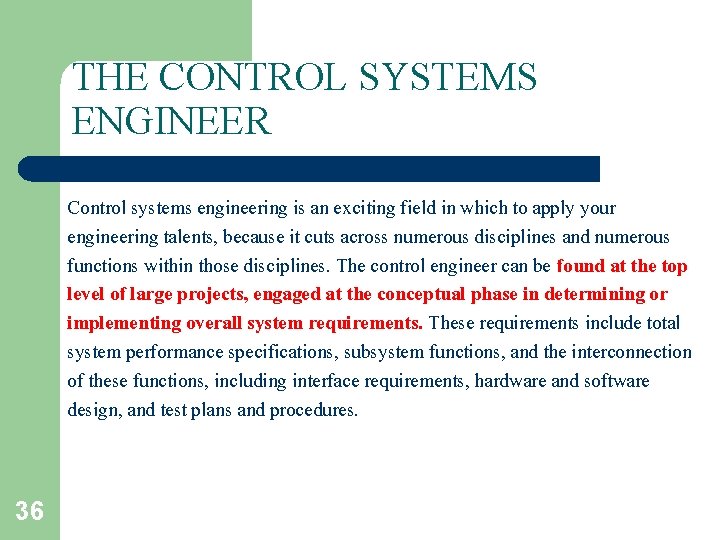 THE CONTROL SYSTEMS ENGINEER Control systems engineering is an exciting field in which to