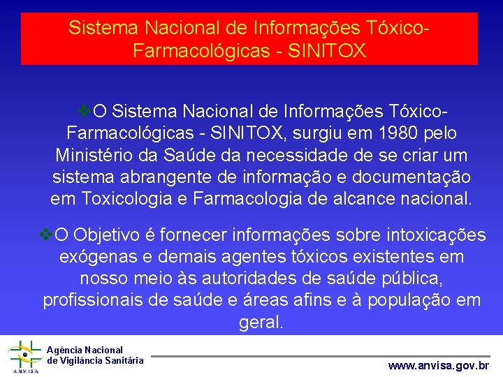 Sistema Nacional de Informações Tóxico. Farmacológicas - SINITOX v. O Sistema Nacional de Informações