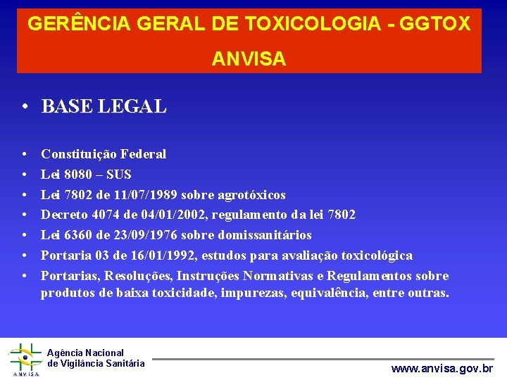 GERÊNCIA GERAL DE TOXICOLOGIA - GGTOX ANVISA • BASE LEGAL • • Constituição Federal