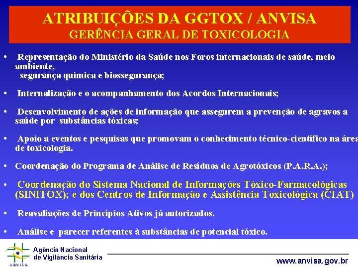 ATRIBUIÇÕES DA GGTOX / ANVISA GERÊNCIA GERAL DE TOXICOLOGIA • Representação do Ministério da