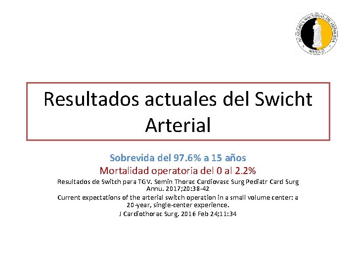 Resultados actuales del Swicht Arterial Sobrevida del 97. 6% a 15 años Mortalidad operatoria