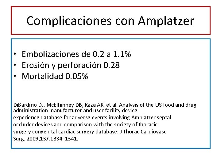 Complicaciones con Amplatzer • Embolizaciones de 0. 2 a 1. 1% • Erosión y