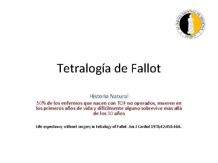 Tetralogía de Fallot Historia Natural 50% de los enfermos que nacen con TOF no