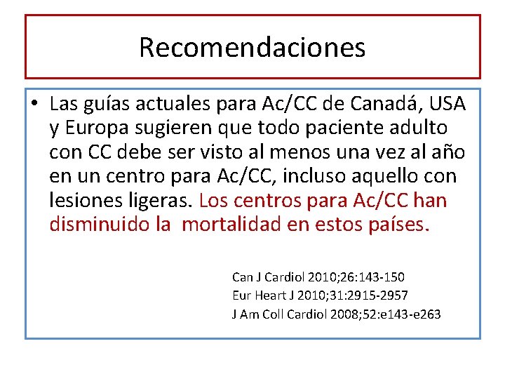 Recomendaciones • Las guías actuales para Ac/CC de Canadá, USA y Europa sugieren que