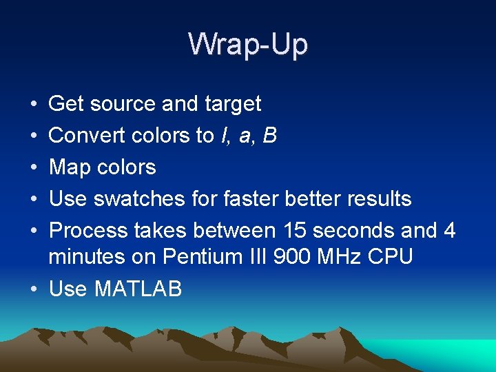 Wrap-Up • • • Get source and target Convert colors to l, a, B Wrap-Up • • • Get source and target Convert colors to l, a, B