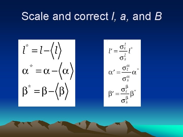 Scale and correct l, a, and B Scale and correct l, a, and B