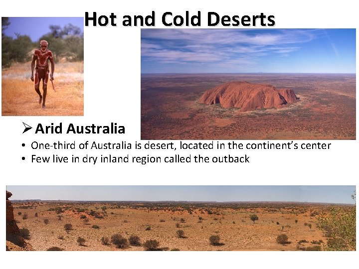Hot and Cold Deserts Ø Arid Australia • One-third of Australia is desert, located