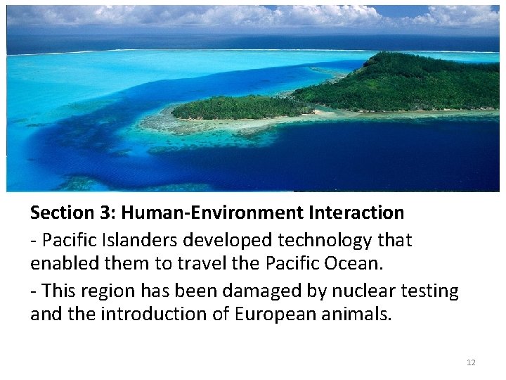 Section 3: Human-Environment Interaction - Pacific Islanders developed technology that enabled them to travel