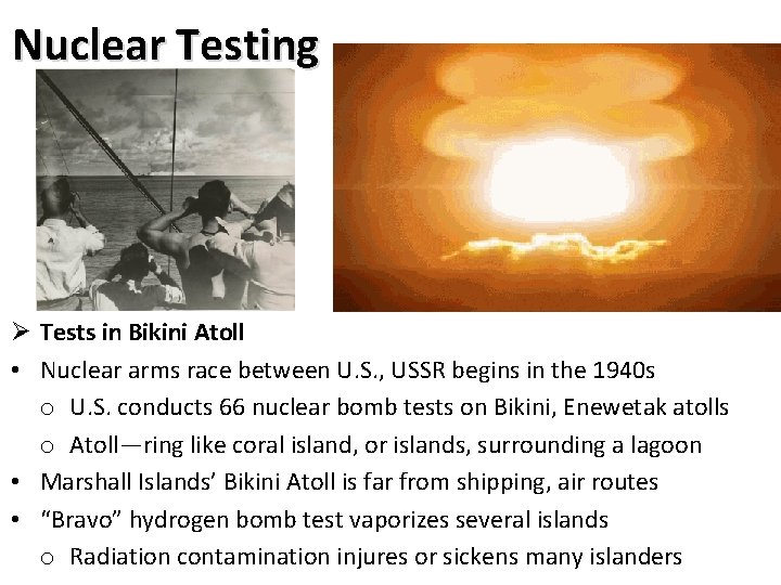 Nuclear Testing Ø Tests in Bikini Atoll • Nuclear arms race between U. S.