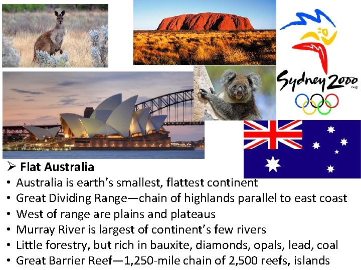 Ø Flat Australia • Australia is earth’s smallest, flattest continent • Great Dividing Range—chain