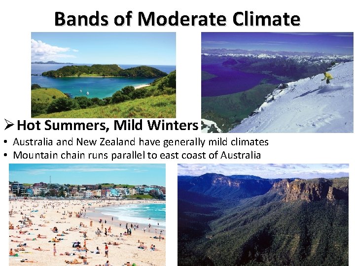 Bands of Moderate Climate Ø Hot Summers, Mild Winters • Australia and New Zealand