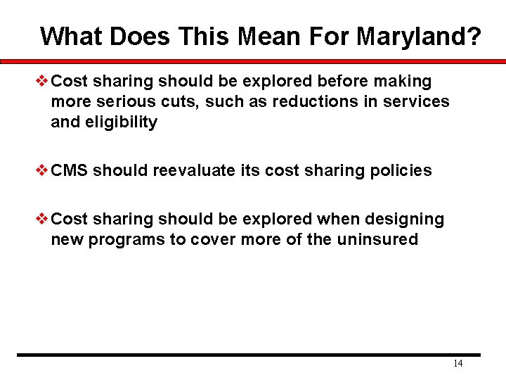 What Does This Mean For Maryland? v. Cost sharing should be explored before making What Does This Mean For Maryland? v. Cost sharing should be explored before making