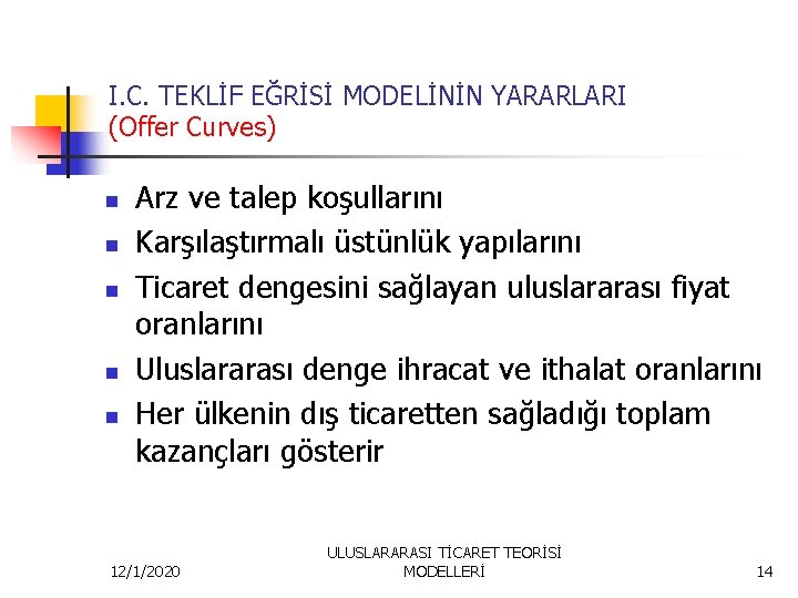 I. C. TEKLİF EĞRİSİ MODELİNİN YARARLARI (Offer Curves) n n n Arz ve talep