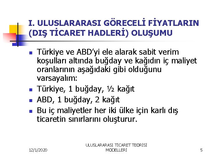 I. ULUSLARARASI GÖRECELİ FİYATLARIN (DIŞ TİCARET HADLERİ) OLUŞUMU n n Türkiye ve ABD’yi ele