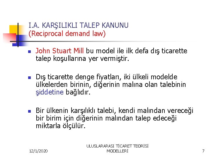 I. A. KARŞILIKLI TALEP KANUNU (Reciprocal demand law) n n n John Stuart Mill